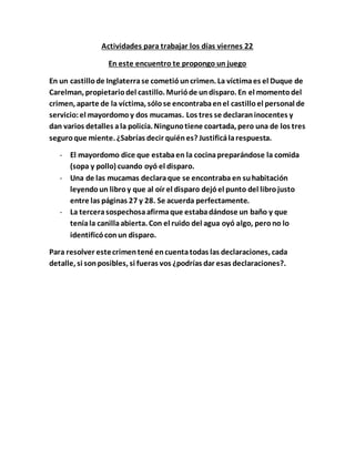 Actividades para trabajar los días viernes 22
En este encuentro te propongo un juego
En un castillode Inglaterrase cometió...