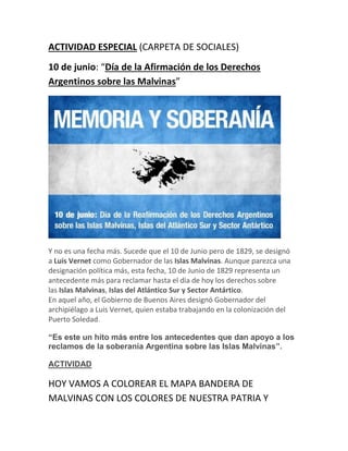 ACTIVIDAD ESPECIAL (CARPETA DE SOCIALES)
10 de junio: “Día de la Afirmación de los Derechos
Argentinos sobre las Malvinas”...