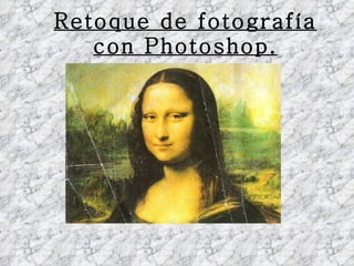 Retoque de fotografía con Photoshop. 