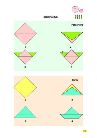 31
DOBRAGENS
Passarinho
Barco
1
1
3
2
4
2
3 4
 