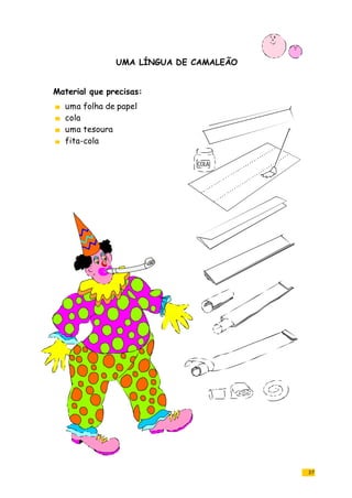 Material que precisas:
uma folha de papel
cola
uma tesoura
fita-cola
UMA LÍNGUA DE CAMALEÃO
37
COLA
 