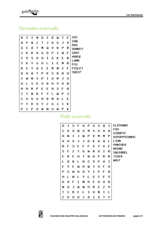 Los hermanos
COLEGIO SAN AGUSTÍN VALLADOLID ACTIVIDADES DE VERANO página 51
Domestic animalsDomestic animalsDomestic animalsDomestic animals::::
Wild animalsWild animalsWild animalsWild animals
 