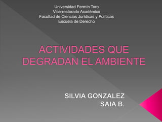 Universidad Fermín Toro
Vice-rectorado Académico
Facultad de Ciencias Jurídicas y Políticas
Escuela de Derecho
 