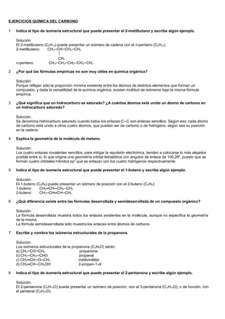 EJERCICIOS QUÍMICA DEL CARBONO
1 Indica el tipo de isomería estructural que puede presentar el 2-metilbutano y escribe alg...