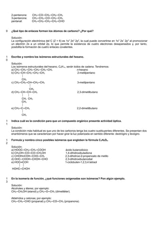 2-pentanona: CH3─CO─CH2─CH2─CH3
3-pentanona: CH3─CH2─CO─CH2─CH3
pentanal: CH3─CH2─CH2─CH2─CHO
9 ¿Qué tipo de enlaces forma...