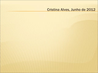 Cristina Alves, Junho de 2012
 