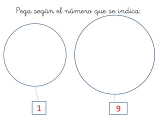 Pega según el número que se indica:




     1                      9
 