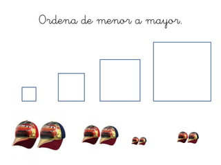 Ordena de menor a mayor.
 