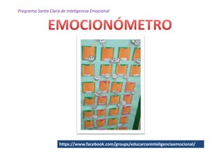 Programa Santa Clara de Inteligencia Emocional




                    https://www.facebook.com/groups/educarconinteligenciaemocional/
 