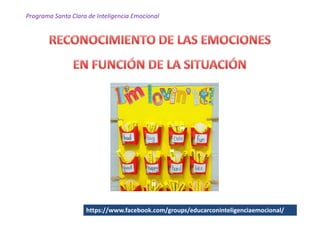 Programa Santa Clara de Inteligencia Emocional




                    https://www.facebook.com/groups/educarconinteligenciaemocional/
 