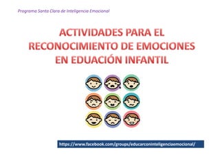 Programa Santa Clara de Inteligencia Emocional




                    https://www.facebook.com/groups/educarconinteligenciaemocional/
 