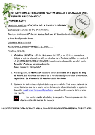 RETO INDIVIDUAL 2: HERBARIO DE PLANTAS LOCALES Y CULTIVADAS EN EL
HUERTO DEL ABUELO MANOLO.
PRIMERA PARTE
-Actividad a rea...