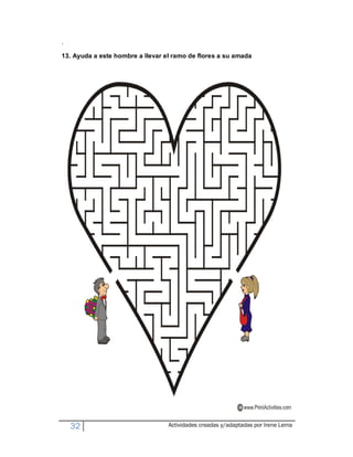 .

13. Ayuda a este hombre a llevar el ramo de flores a su amada




    32                            Actividades creadas y/adaptadas por Irene Lema
 