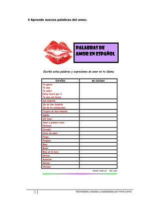 4 Aprende nuevas palabras del amor.




   5                        Actividades creadas y/adaptadas por Irene Lema
 
