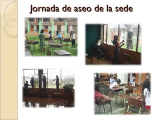 Jornada de aseo de la sede
 
