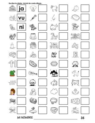 Escribe la silaba inicial de cada dibujo.
ja
vu
ni
____________________________ 35
 
