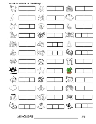 Escribe el nombre de cada dibujo.
____________________________ 39
 