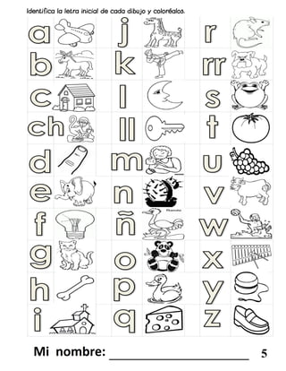 _______________________ 5
COLOREA LOS DIBUJOS CON LA LETRA INICIAL DE CADA DIBUJO.
 