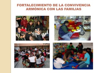 FORTALECIMIENTO DE LA CONVIVENCIA ARMÓNICA CON LAS FAMILIAS