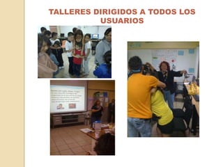 TALLERES DIRIGIDOS A TODOS LOS USUARIOS