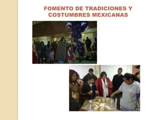 FOMENTO DE TRADICIONES Y COSTUMBRES MEXICANAS