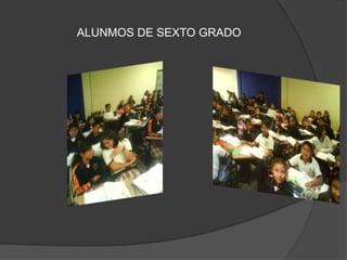ALUNMOS DE SEXTO GRADO
