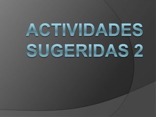 ACTIVIDADES SUGERIDAS 2 