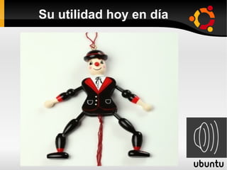 Su utilidad hoy en día