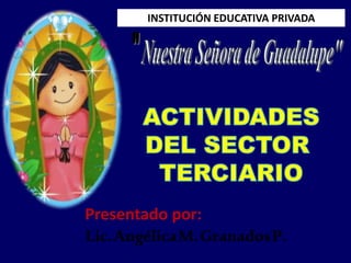 INSTITUCIÓN EDUCATIVA PRIVADA
Presentado por:
Lic.AngélicaM.GranadosP.
 