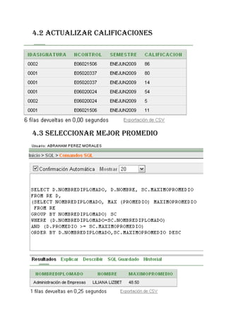 4.2 ACTUALIZAR CALIFICACIONES




4.3 SELECCIONAR MEJOR PROMEDIO
 