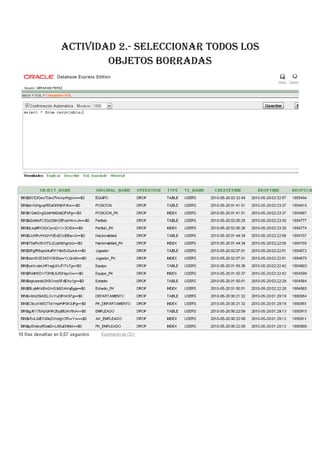 ACTIVIDAD 2.- SELECCIONAR TODOS LOS
        OBJETOS BORRADAS
 