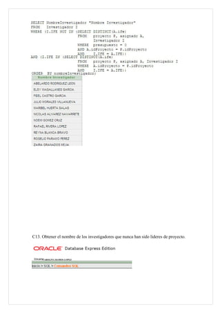 C13. Obtener el nombre de los investigadores que nunca han sido lideres de proyecto.




    : CAROLINA RAMOS LOPEZ
 