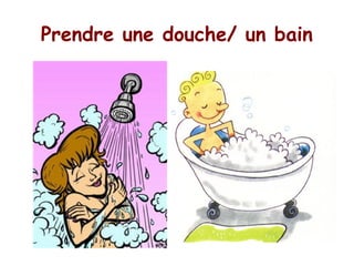 Prendre une douche/ un bain