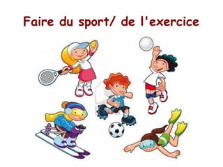 Faire du sport/ de l'exercice