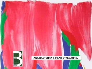 ANA BASTERRA Y PILAR ETXEBARRIA 