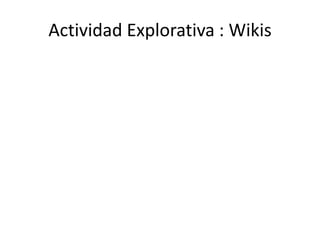 Actividad Explorativa : Wikis 