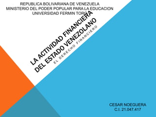 REPUBLICA BOLIVARIANA DE VENEZUELA 
MINISTERIO DEL PODER POPULAR PARA LA EDUCACION 
UNIVERSIDAD FERMIN TORO 
CESAR NOEGUERA 
C.I. 21.047.417 
 