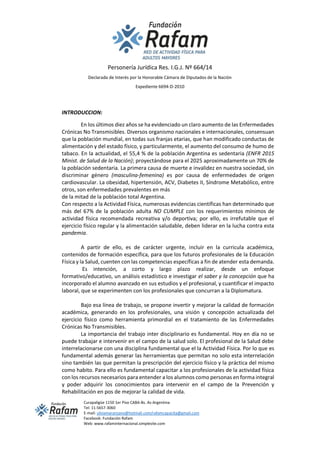 Personería Jurídica Res. I.G.J. Nº 664/14
Declarada de Interés por la Honorable Cámara de Diputados de la Nación
Expedient...