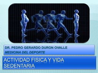 DR. PEDRO GERARDO DURON OVALLE 
MEDICINA DEL DEPORTE 
 