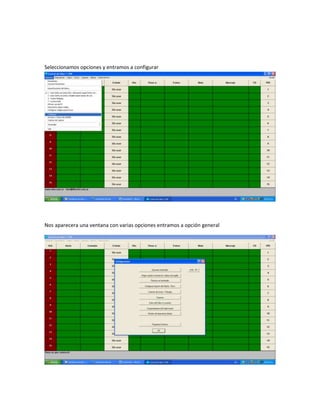 Seleccionamos opciones y entramos a configurar




Nos aparecera una ventana con varias opciones entramos a opción general
 