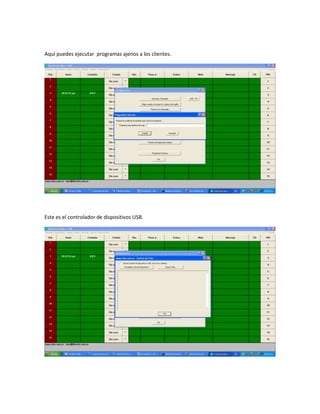 Aquí puedes ejecutar programas ajenos a los clientes.




Este es el controlador de dispositivos USB.
 
