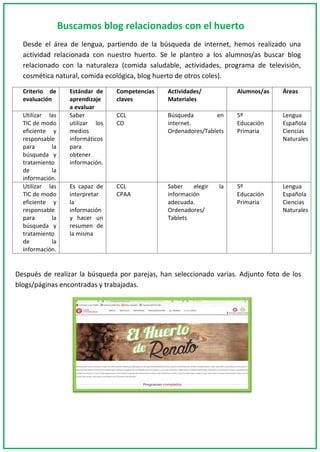 Buscamos blog relacionados con el huerto
Desde el área de lengua, partiendo de la búsqueda de internet, hemos realizado un...