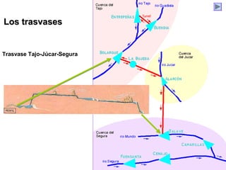 Trasvase Tajo-Júcar-Segura
Los trasvasesLos trasvases
 