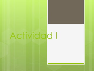 Actividad I
 