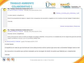 FI-GQ-GCMU-004-015 V. 001-17-04-2013
TRABAJO AMBIENTE
COLABORATIVO 1
 