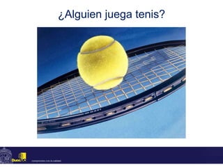 ¿Alguien juega tenis? 