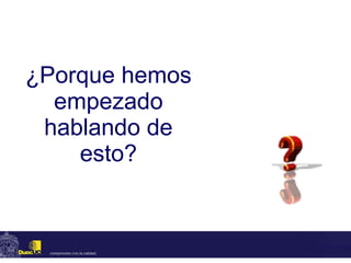 ¿Porque hemos empezado hablando de esto? 