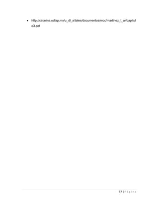 http://catarina.udlap.mx/u_dl_a/tales/documentos/mcc/martinez_t_ar/capitul
o3.pdf

57 | P á g i n a

 