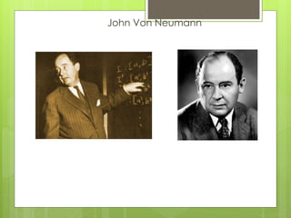 John Von Neumann
 