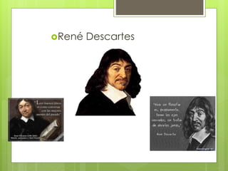 René Descartes
 